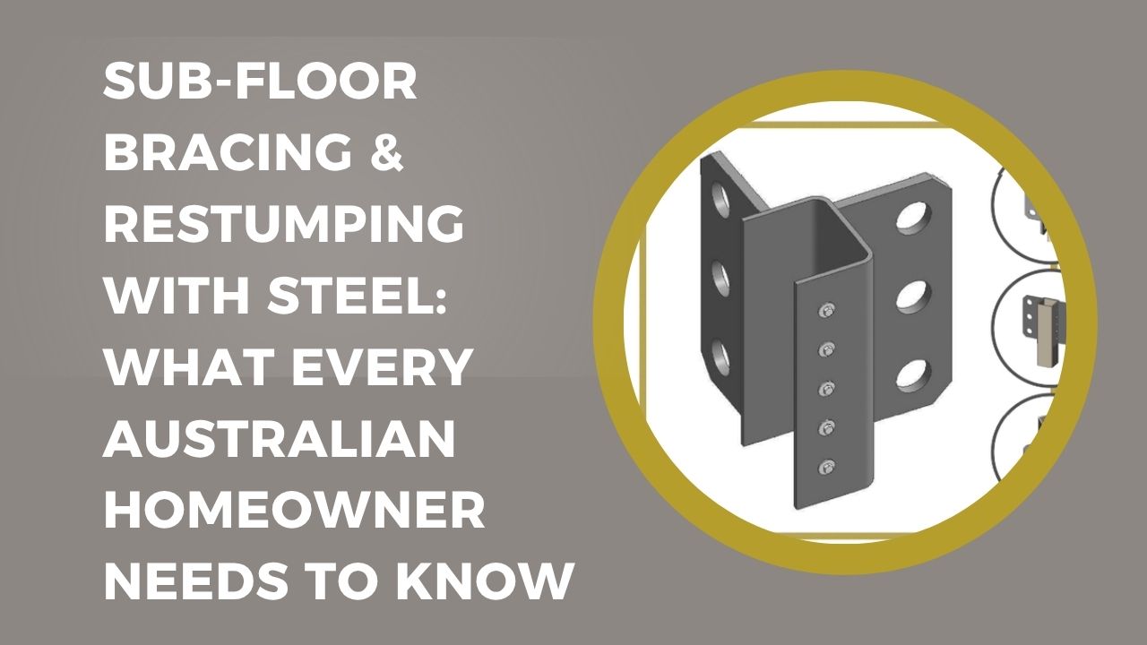Sub-Floor Bracing & Restumping with Steel: What Every Australian Homeowner Needs to Know
